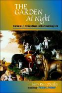 The Garden at Night: Burnout and Breakdown in the Teaching Life by Mary Rose O'Reilley