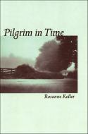 Pilgrim in Time by Rosanne Keller